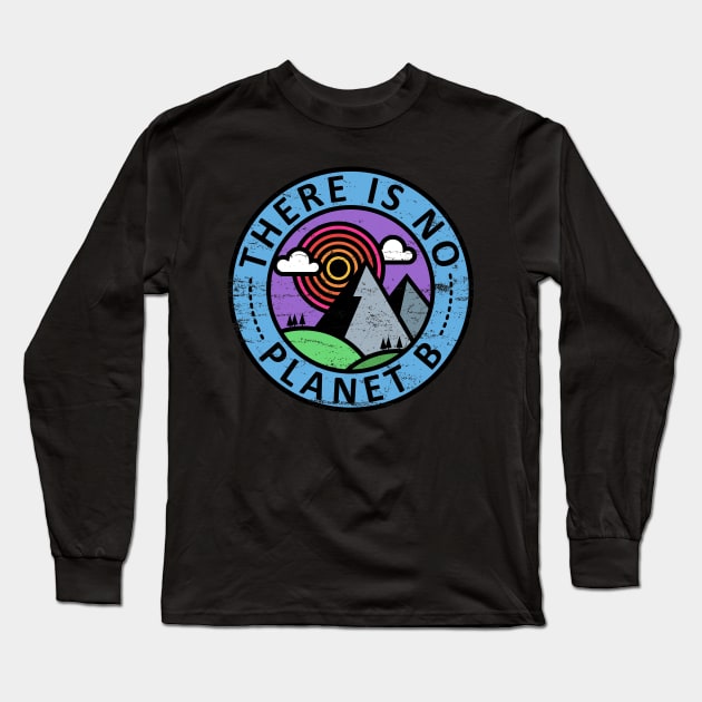 There In No Planet B Long Sleeve T-Shirt by NeonSunset